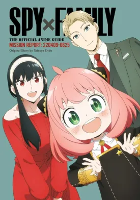 Spy x Family: The Official Anime Guide―Mission Report: 220409-0625 SC